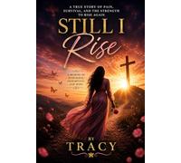 Still I rise: A True Story of Strength, Survival, and Finding My Way Back