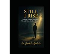 STILL I RISE: Healing, Hope & Movement Through Life’s Hardest Moments