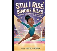 STILL I RISE: SIMONE BILES: CHILDREN ILLUSTRATED BIOGRAPHY
