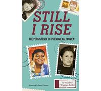 Still I Rise: The Persistence of Phenomenal Women (Celebrating Women, Book for Girls)