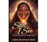 Still I See: Living Beyond the Darkness