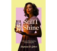 Still I Shine: A Memoir of Breaking Free and Becoming Me