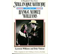 Still in Love with You: Story of Hank and Audrey Williams