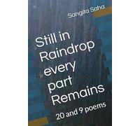 Still in Raindrop every part Remains: 20 and 9 poems