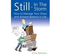 (Still - In the Storm: How to Manage Your Stress and Achieve Balance in Life) By Ann Williamson (Author) Paperback on (Aug , 2008)