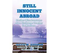 Still Innocent Abroad: Further Misadventures of an Exchange Teacher in Montana: 2
