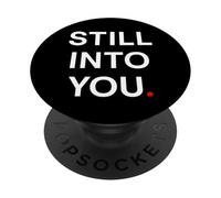 Still into you PopSockets Adhesive PopGrip
