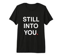 Still into You Premium T-Shirt
