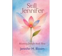 Still Jennifer: Becoming Jennifer Book Three