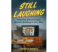 Still Laughing : How the Sitcom Kept Britain Smiling in the ‘80s