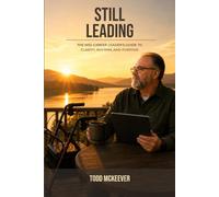 Still Leading: The Mid-Career Leaders Guide to Clarity, Rhythm, and Purpose