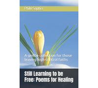 Still Learning to be Free: Poems for Healing: A gentle collection for those leaving high-control faiths