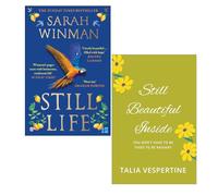 Still Life by Sarah Winman & Still Beautiful Inside by Talia Vespertine 2 Books Collection Set