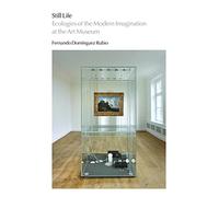 Still Life: Ecologies of the Modern Imagination at the Art Museum