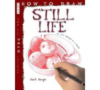 Still Life (How to Draw) by Bergin, Mark (January 1, 2013) Paperback