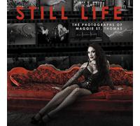 Still Life: The Photographs of Maggie St. Thomas