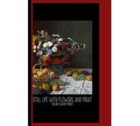 Still Life with Flowers and Fruit (1869) by Claude Monet : Sketch Book: Gallery and Museum Art