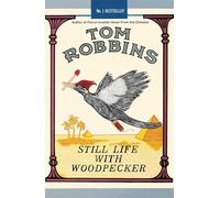 Still Life with Woodpecker: A Surreal Love Story from the Master of American Counterculture