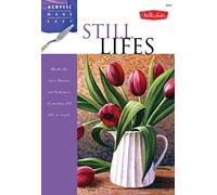 Still Lifes: Master the basic theories and techniques of painting still lifes in acrylic (Acrylic Made Easy)
