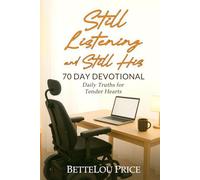 Still Listening and Still His: 70 Day Devotional. Daily Truths for Tender Hearts (The STILL HIS series)