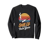 Still Lit After All These Years Retro Humor Sweatshirt