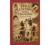STILL LIVING STILL CHANGING: LIFE BEYOND STABILITY (paralysed not powerless series)