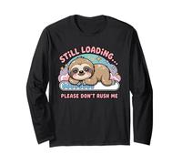 Still Loading Please Don't Rush Me Cute Sloth Long Sleeve T-Shirt