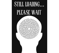 Still Loading… Please Wait: A Relatable ADHD-Inspired Notebook for Chaotic Thoughts, Half-Loaded Ideas and Everyday Brain Buffering