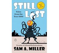 Still Lost: Tales from 2080: The funny, super-smart sci-fi bestseller - perfect for readers of Matt Dinniman & Andy Weir