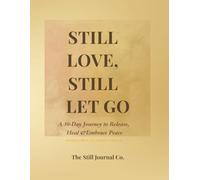 Still Love, Still Let Go: A 30-Day Journey to Release, Heal &Embrace Peace