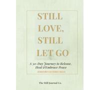 Still Love, Still Let Go: A 30-day Journey to Release, Heal & Embrace Peace