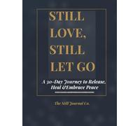 Still Love, Still Let Go: A 30-day Journey to Release, Heal & Embrace Peace