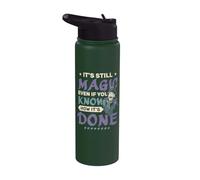 Still Magic Even If You Know How Its Done Wizard Magician Stainless Steel Insulated Water Bottle
