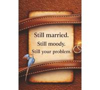 Still Married. Still Moody. Still Your Problem: A Playful Writing Journal for Couples Who Laugh Through the Madness