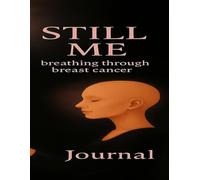STILL ME: breathing through breast cancer journal