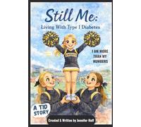 Still Me: Living with Type 1 Diabetes: I Am More Than My Numbers