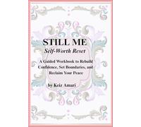 Still Me: Self-Worth Reset: A Guided Workbook to Rebuild Confidence, Set Boundaries, and Reclaim Your Peace