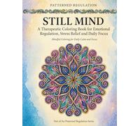 Still Mind: Emotional Regulation, Stress Relief and Focus (Patterned Regulation)