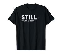 Still. - Minimal Typography Design T-Shirt