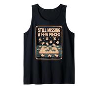 Still Missing A Few Pieces Funny Puzzle Quote Tank Top