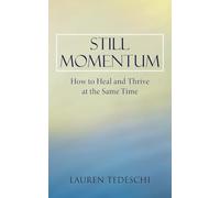 Still Momentum: How to Heal and Thrive at the Same Time