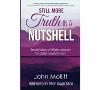 Still More Truth in a Nutshell: Small bites of Bible wisdom for daily nourishment