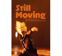 Still Moving: Conversations with Senior Professional Dancers Still Performing