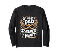 Still My Dad Forever in My Heart Dad in Heaven Long Sleeve T-Shirt