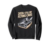 Still No Flying Cars 2026 Retro Future New Years Sweatshirt
