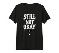 Still Not Okay Broken Heart Dripping Premium T-Shirt