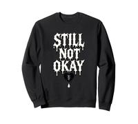 Still Not Okay Broken Heart Dripping Sweatshirt