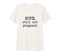 Still Not Pregnant, Newly Married No Kids Funny Joke Premium T-Shirt