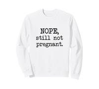 Still Not Pregnant, Newly Married No Kids Funny Joke Sweatshirt