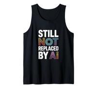 Still Not Replaced by AI Job Tank Top